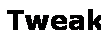 Text Box: Tweak,